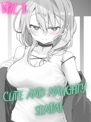 cover image of Cute and Naughty Senpai Vol 1